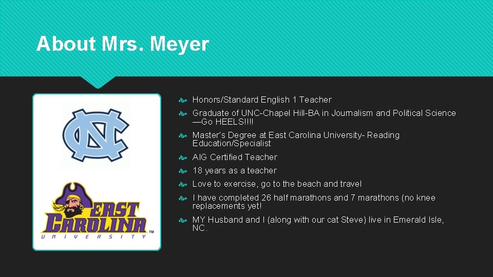 About Mrs. Meyer Honors/Standard English 1 Teacher Graduate of UNC-Chapel Hill-BA in Journalism and