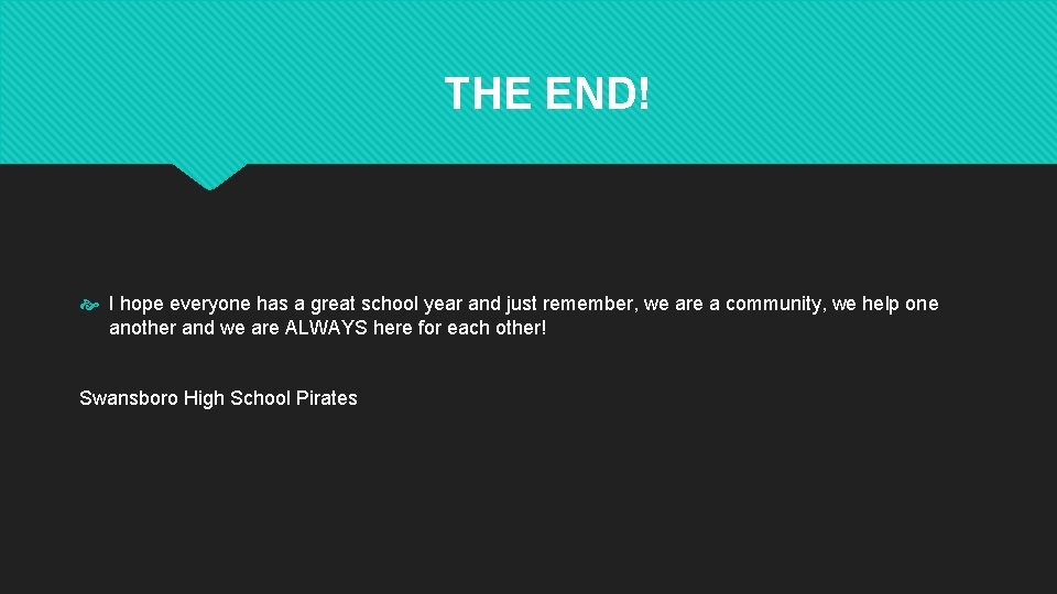 THE END! I hope everyone has a great school year and just remember, we THE END! I hope everyone has a great school year and just remember, we