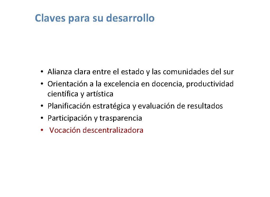 Claves para su desarrollo • Alianza clara entre el estado y las comunidades del