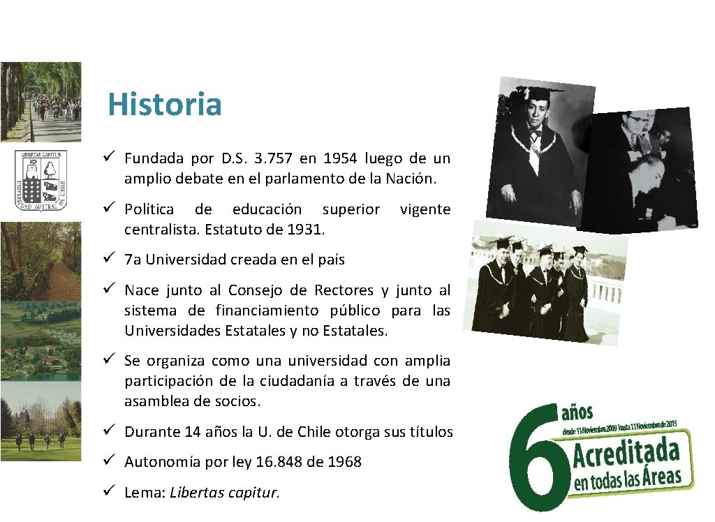 Historia ü Fundada por D. S. 3. 757 en 1954 luego de un amplio