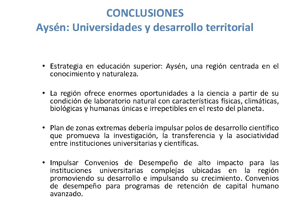 CONCLUSIONES Aysén: Universidades y desarrollo territorial • Estrategia en educación superior: Aysén, una región