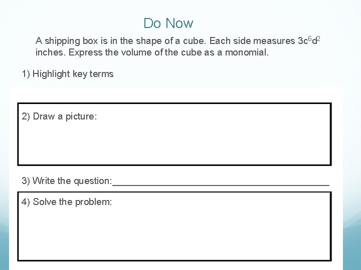 Do Now A shipping box is in the shape of a cube. Each side