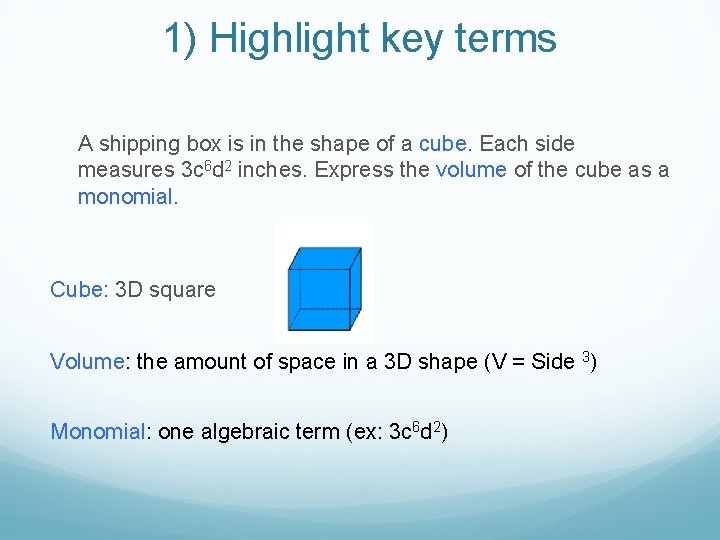 1) Highlight key terms A shipping box is in the shape of a cube.