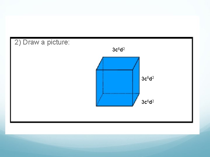 2) Draw a picture: 3 c 6 d 2 
