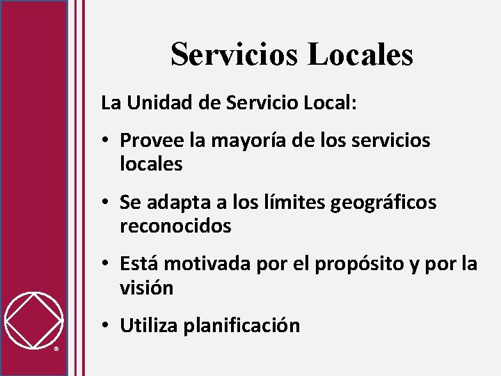 Servicios Locales La Unidad de Servicio Local: • Provee la mayoría de los servicios