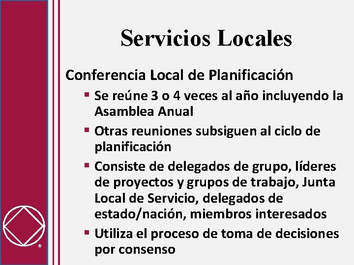 Servicios Locales Conferencia Local de Planificación § Se reúne 3 o 4 veces al