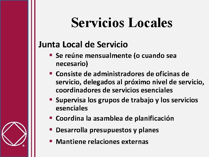 Servicios Locales Junta Local de Servicio § Se reúne mensualmente (o cuando sea necesario)