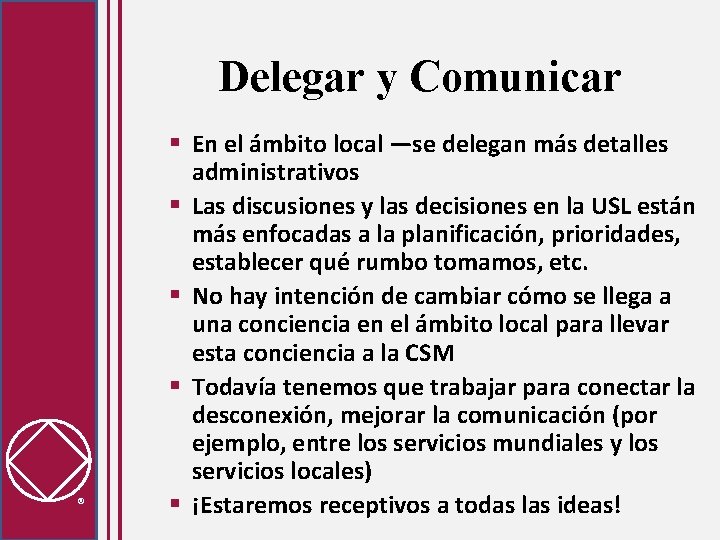 Delegar y Comunicar § En el ámbito local —se delegan más detalles administrativos §