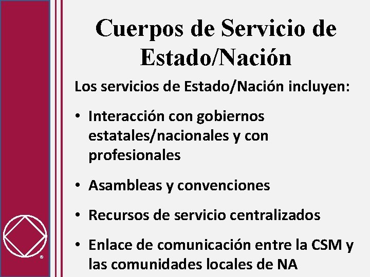 Cuerpos de Servicio de Estado/Nación Los servicios de Estado/Nación incluyen: • Interacción con gobiernos