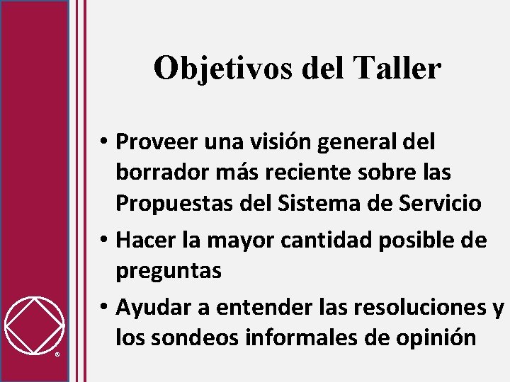 Objetivos del Taller • Proveer una visión general del borrador más reciente sobre las