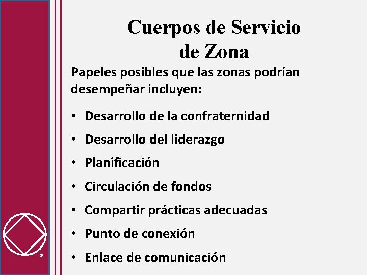 Cuerpos de Servicio de Zona Papeles posibles que las zonas podrían desempeñar incluyen: •