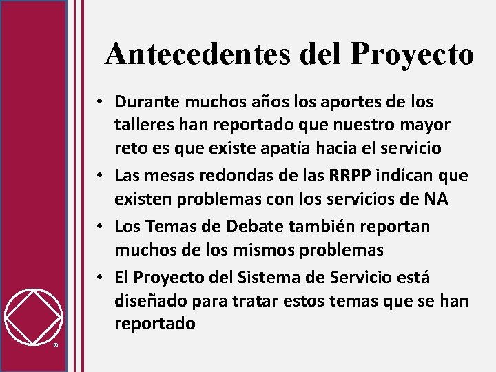 Antecedentes del Proyecto • Durante muchos años los aportes de los talleres han reportado