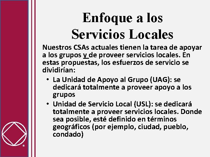 Enfoque a los Servicios Locales Nuestros CSAs actuales tienen la tarea de apoyar a