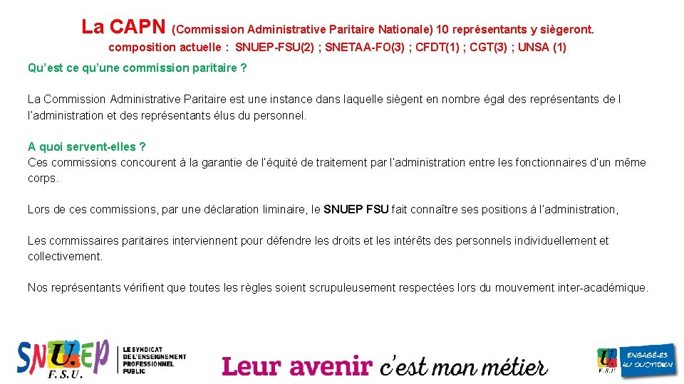 La CAPN (Commission Administrative Paritaire Nationale) 10 représentants y siègeront. composition actuelle : SNUEP-FSU(2)