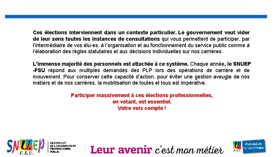 Ces élections interviennent dans un contexte particulier. Le gouvernement veut vider de leur sens