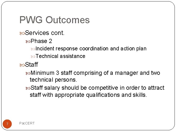 PWG Outcomes Services cont. Phase 2 Incident response coordination and action plan Technical assistance