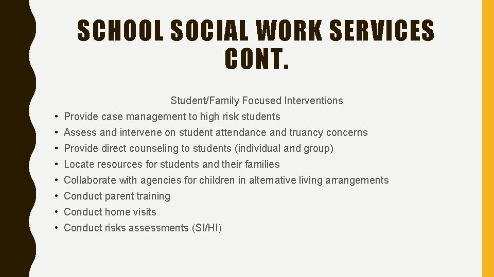 SCHOOL SOCIAL WORK SERVICES CONT. Student/Family Focused Interventions • Provide case management to high