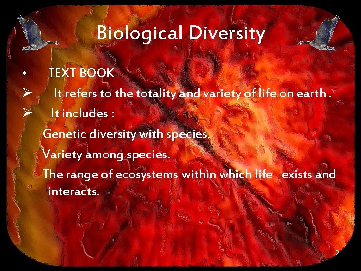 Biological Diversity • Ø Ø TEXT BOOK It refers to the totality and variety
