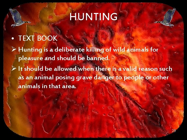 HUNTING • TEXT BOOK Ø Hunting is a deliberate killing of wild animals for