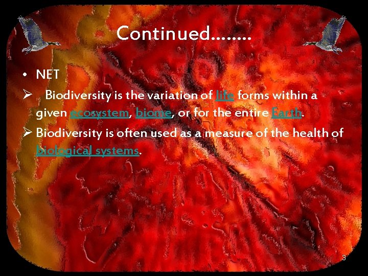 Continued……. . • NET Ø Biodiversity is the variation of life forms within a