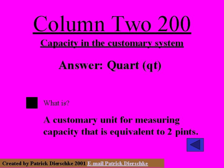 Column Two 200 Capacity in the customary system Answer: Quart (qt) What is? A