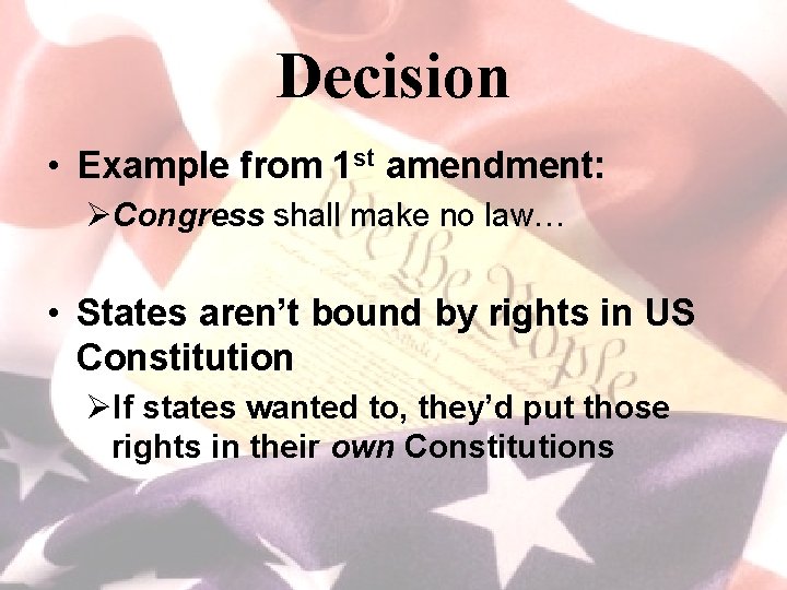 Decision • Example from 1 st amendment: ØCongress shall make no law… • States