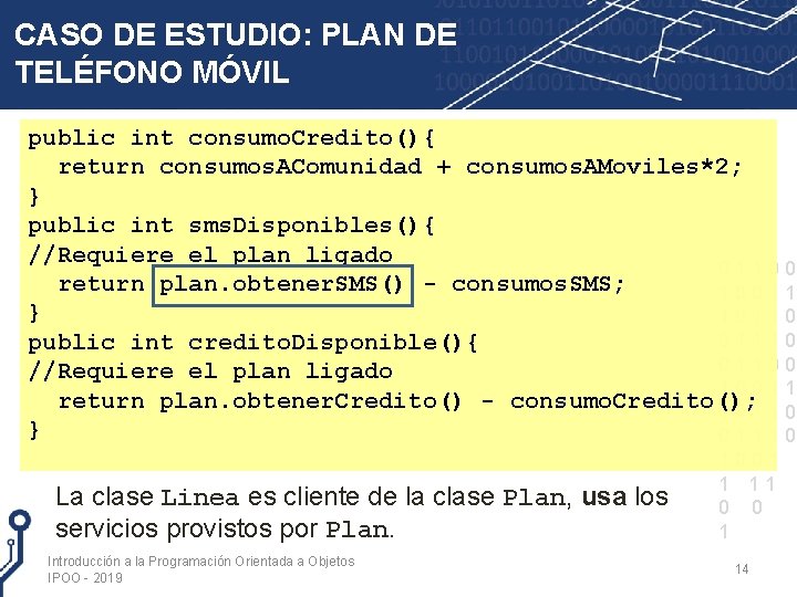 CASO DE ESTUDIO: PLAN DE TELÉFONO MÓVIL public int consumo. Credito(){ return consumos. AComunidad