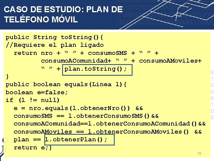 CASO DE ESTUDIO: PLAN DE TELÉFONO MÓVIL public String to. String(){ //Requiere el plan