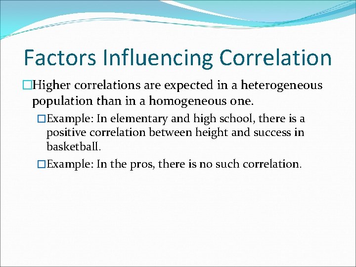 Factors Influencing Correlation �Higher correlations are expected in a heterogeneous population than in a