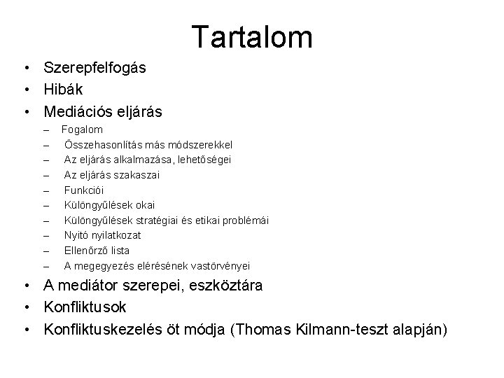 Tartalom • Szerepfelfogás • Hibák • Mediációs eljárás – – – – – Fogalom