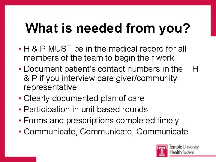 What is needed from you? • H & P MUST be in the medical