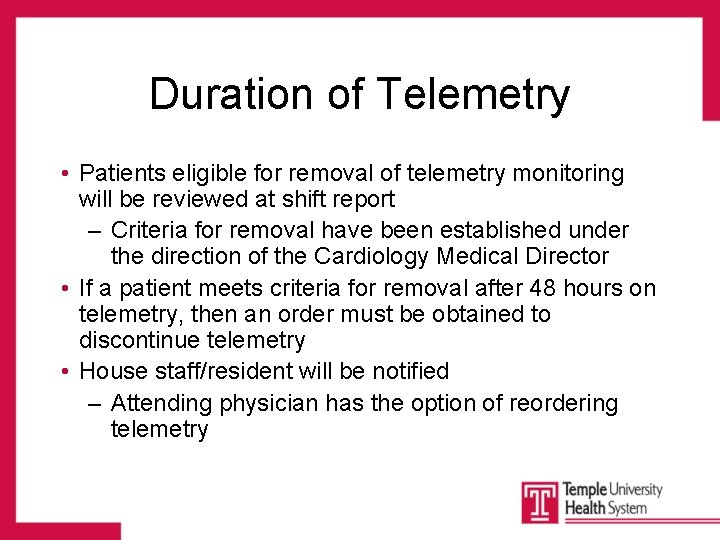 Duration of Telemetry • Patients eligible for removal of telemetry monitoring will be reviewed
