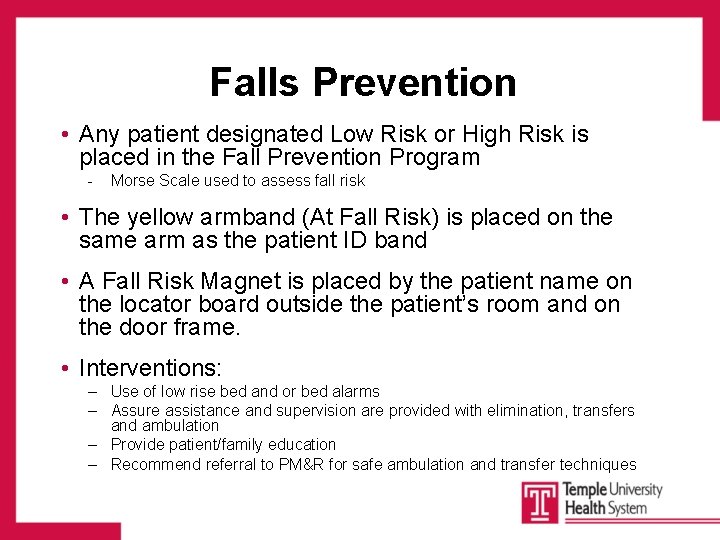 Falls Prevention • Any patient designated Low Risk or High Risk is placed in