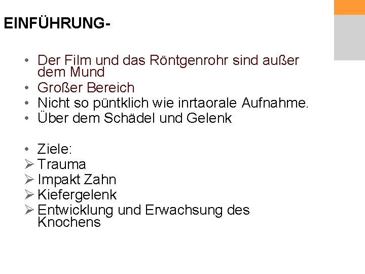 EINFÜHRUNG • Der Film und das Röntgenrohr sind außer dem Mund • Großer Bereich