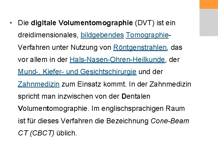  • Die digitale Volumentomographie (DVT) ist ein dreidimensionales, bildgebendes Tomographie. Verfahren unter Nutzung