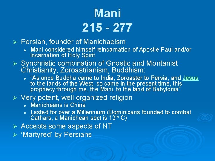 Mani 215 - 277 Ø Persian, founder of Manichaeism l Ø Synchristic combination of