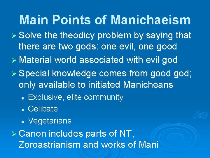 Main Points of Manichaeism Ø Solve theodicy problem by saying that there are two