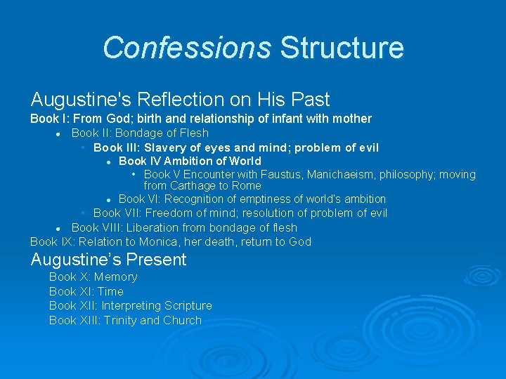 Confessions Structure Augustine's Reflection on His Past Book I: From God; birth and relationship