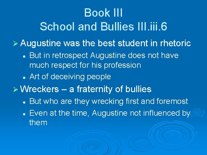 Book III School and Bullies III. iii. 6 Ø Augustine was the best student