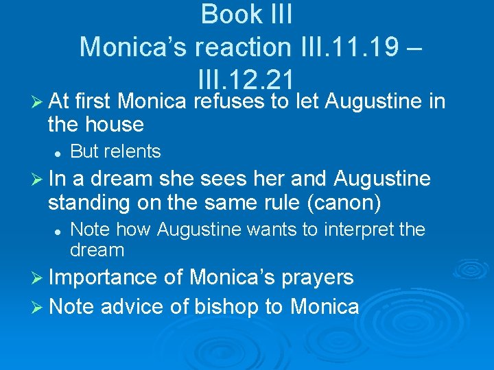 Book III Monica’s reaction III. 11. 19 – III. 12. 21 Ø At first