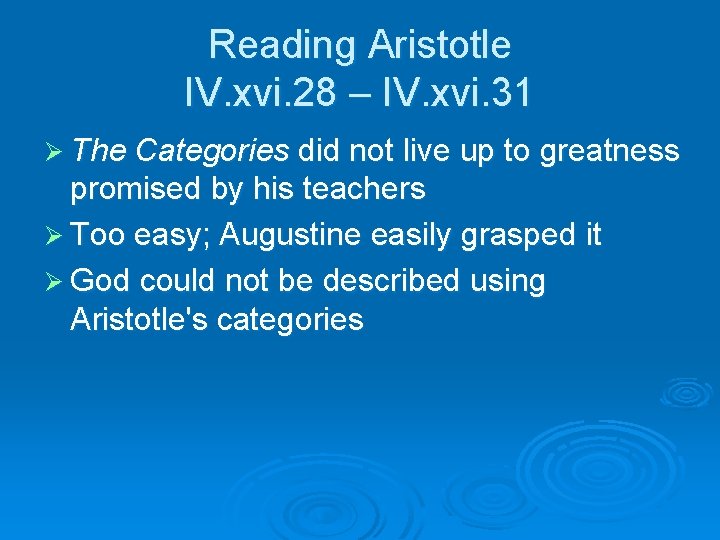 Reading Aristotle IV. xvi. 28 – IV. xvi. 31 Ø The Categories did not