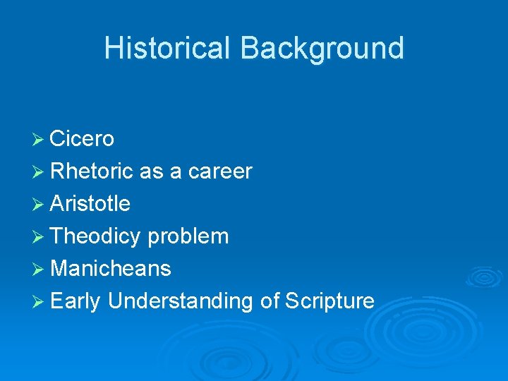 Historical Background Ø Cicero Ø Rhetoric as a career Ø Aristotle Ø Theodicy problem