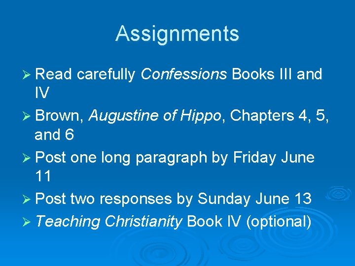 Assignments Ø Read carefully Confessions Books III and IV Ø Brown, Augustine of Hippo,