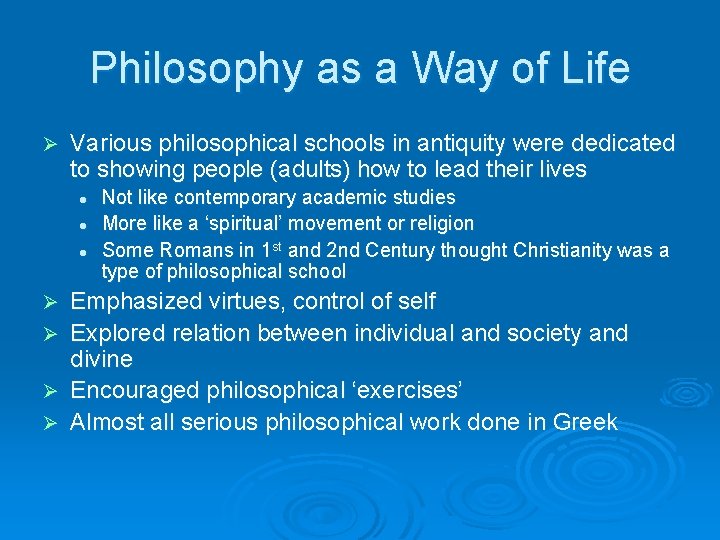 Philosophy as a Way of Life Ø Various philosophical schools in antiquity were dedicated