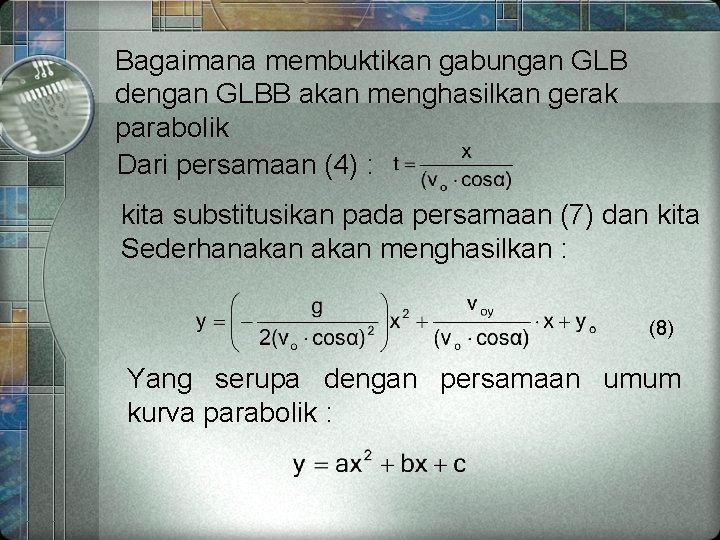 Bagaimana membuktikan gabungan GLB dengan GLBB akan menghasilkan gerak parabolik Dari persamaan (4) :