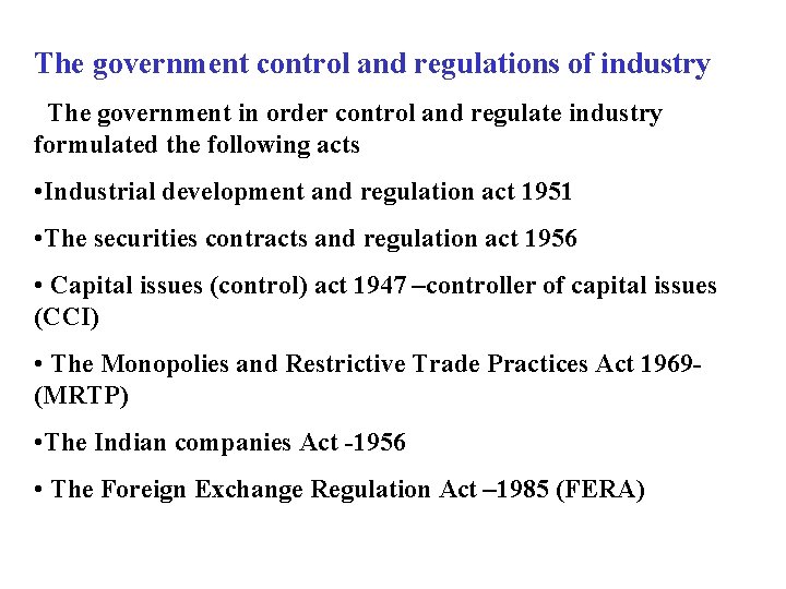 The government control and regulations of industry The government in order control and regulate