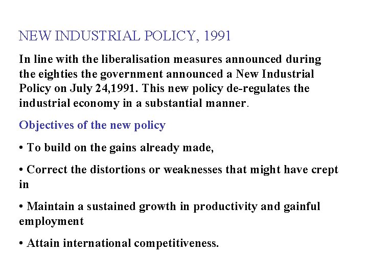 NEW INDUSTRIAL POLICY, 1991 In line with the liberalisation measures announced during the eighties