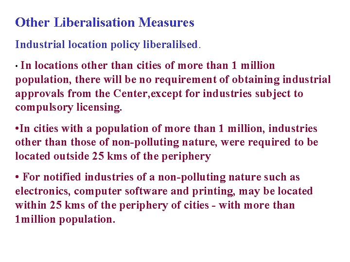 Other Liberalisation Measures Industrial location policy liberalilsed. • In locations other than cities of