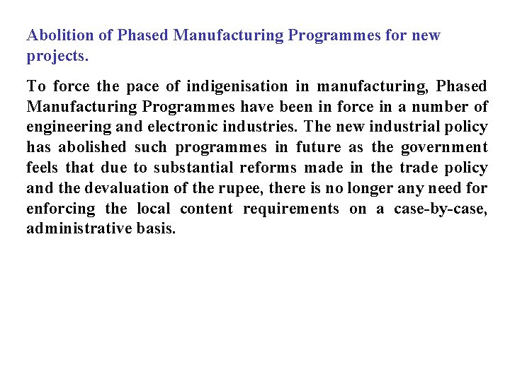 Abolition of Phased Manufacturing Programmes for new projects. To force the pace of indigenisation