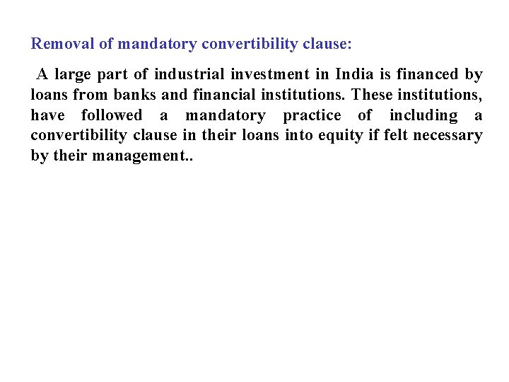 Removal of mandatory convertibility clause: A large part of industrial investment in India is